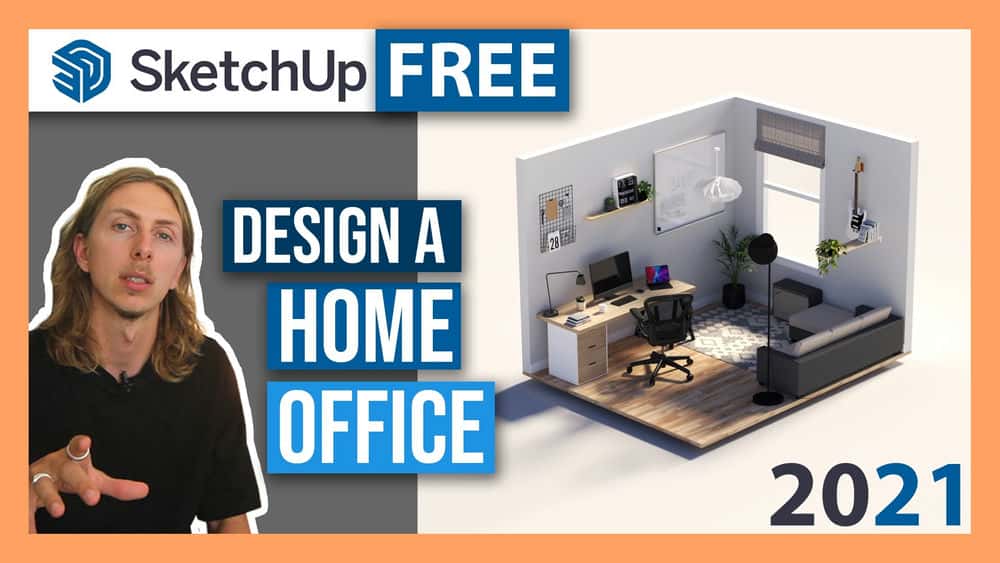آموزش طراحی دفتر خانه در مرورگر خود - مدل سازی سه بعدی و طراحی داخلی مبتدیان - Sketchup 2021 رایگان