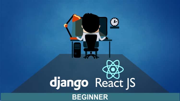 آموزش React & Django Full Stack: برنامه وب، API پشتیبان، برنامه های تلفن همراه