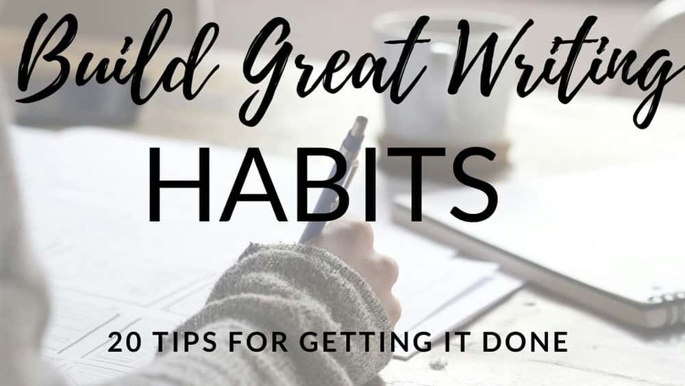 آموزش ایجاد عادات عالی در نوشتن: 20 نکته برای انجام آن