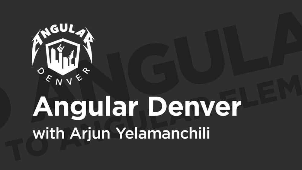 آموزش Angular Denver '19: آشنایی با عناصر زاویه ای 