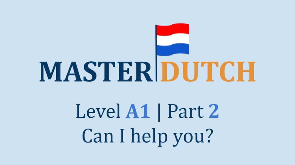 آموزش استاد هلندی | سطح A1 | قسمت 2 - آیا می توانم به شما کمک کنم؟