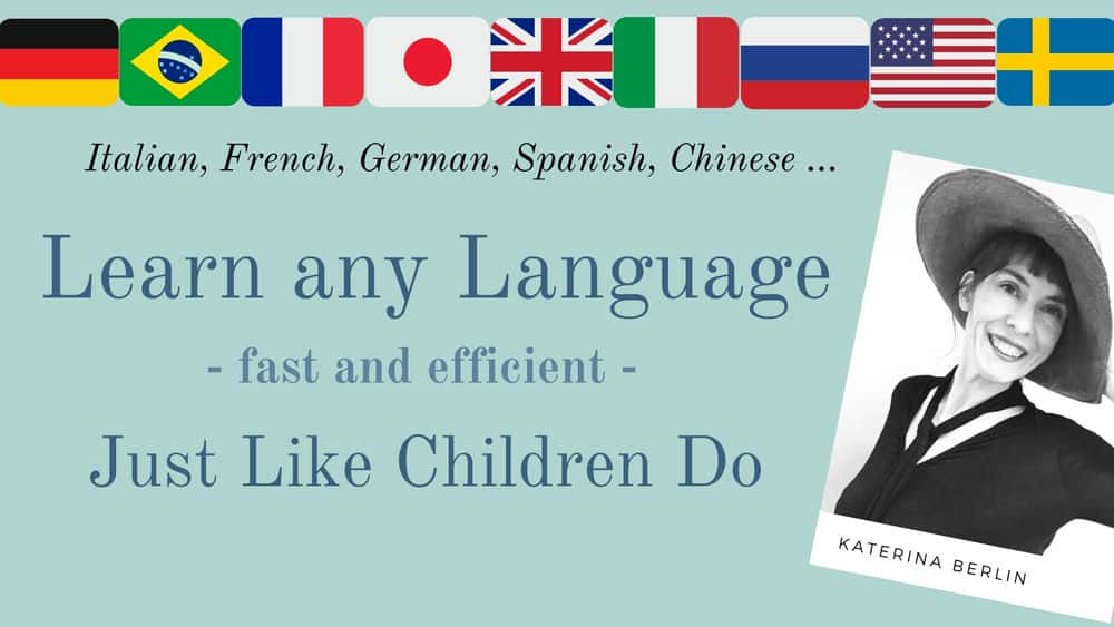 آموزش هر زبانی را بیاموزید - سریع و کارآمد - درست مانند کودکان