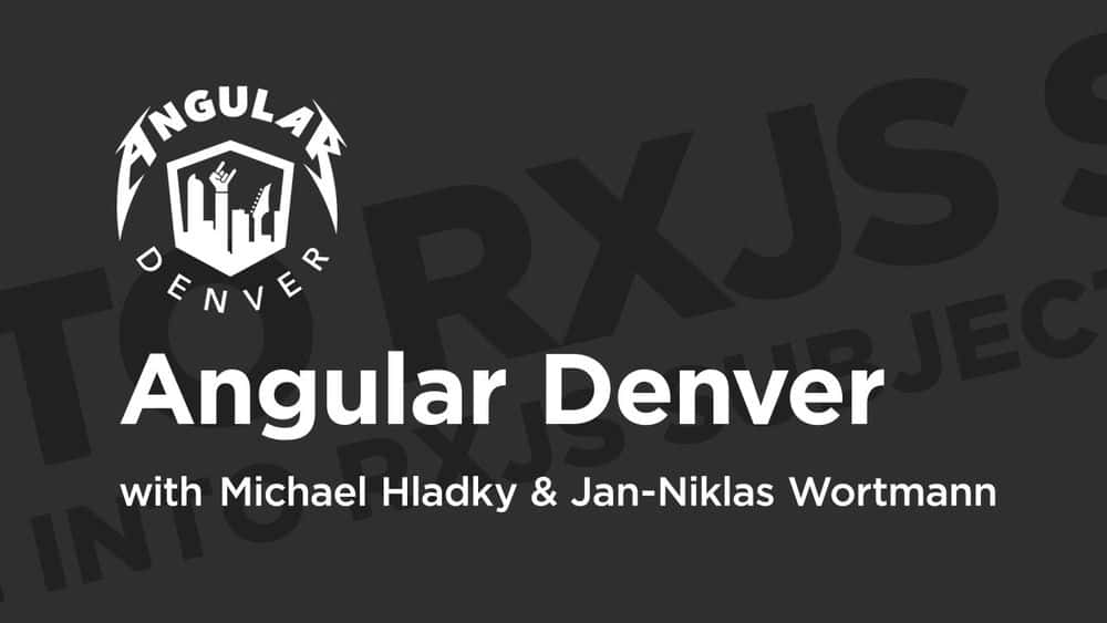 آموزش Angular Denver '19: A Deep شیرجه به موضوعات RxJS 