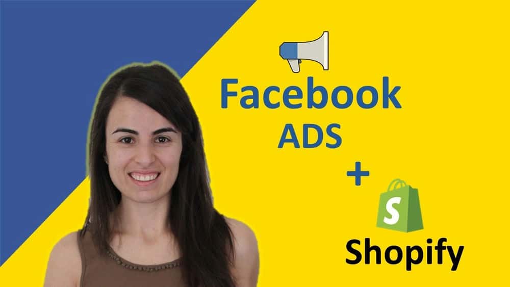 آموزش MasterClass Advertising Facebook for Shopify - راهنمای نهایی برای تسلط بر تبلیغات فیس بوک برای تجارت الکترونیک