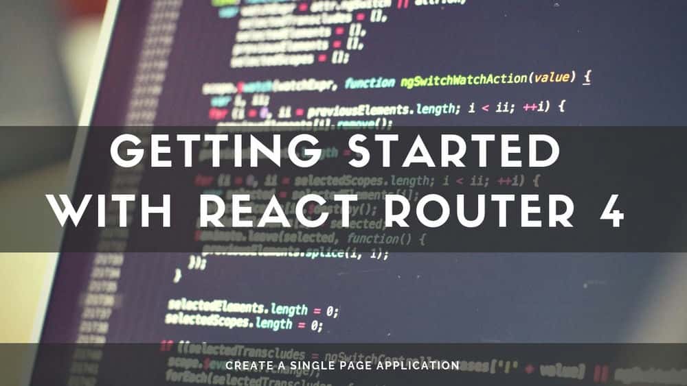 آموزش شروع به کار با React Router 4: یک برنامه تک صفحه ای ایجاد کنید