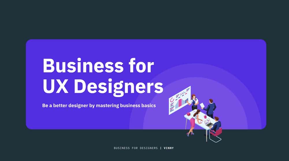 آموزش کسب و کار برای طراحان UX: طراحی را به اهداف تجاری متصل کنید