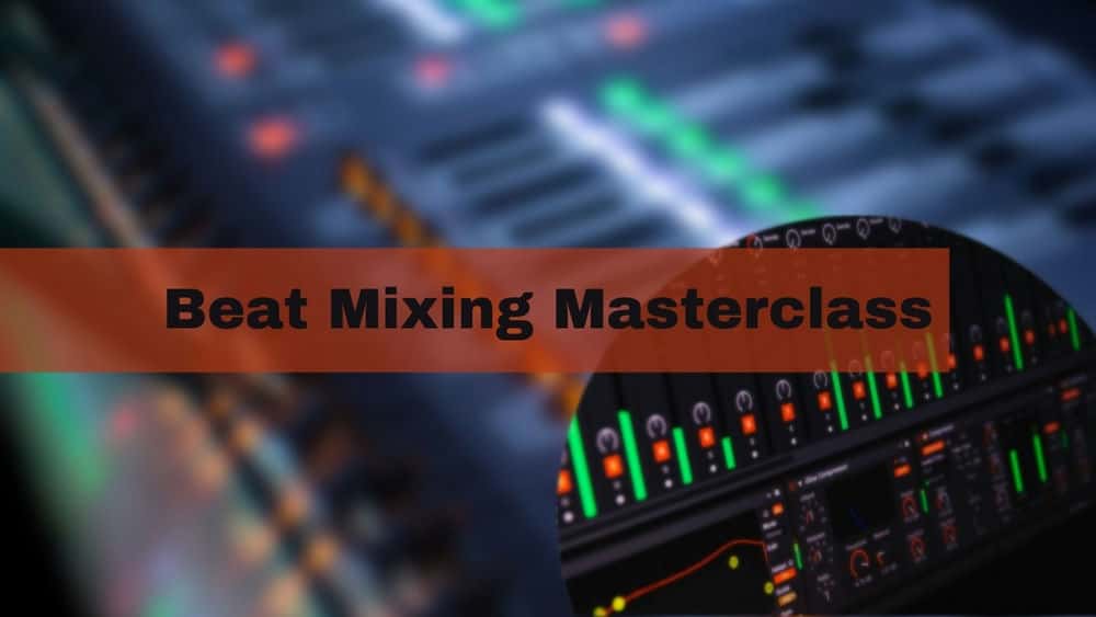 آموزش Masterclass The Ultimate Beat Mixing: مبتدی تا پیشرفته - قسمت 1
