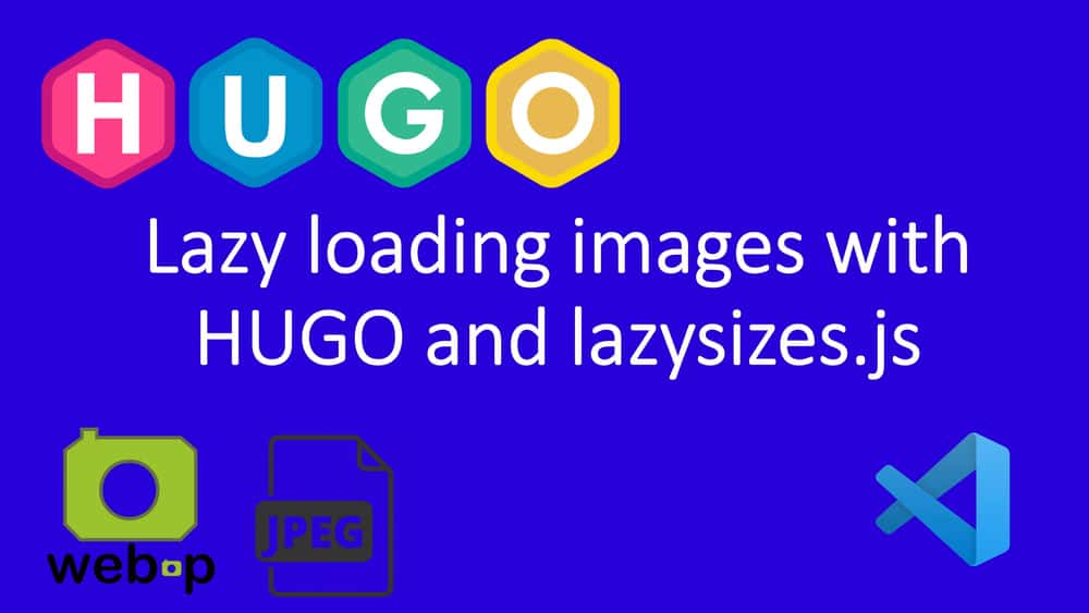 آموزش Hugo Image Lazyloading با Lazysizes. js (بارگذاری تنبل تصاویر در همه مرورگرها)