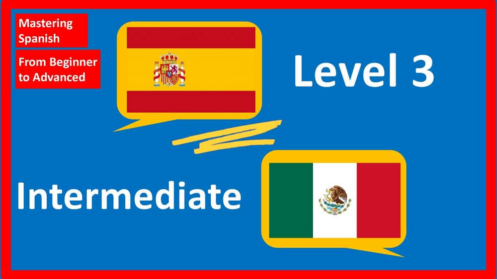 آموزش تسلط بر زبان اسپانیایی از مبتدی تا پیشرفته: متوسط ​​(سطح 3)