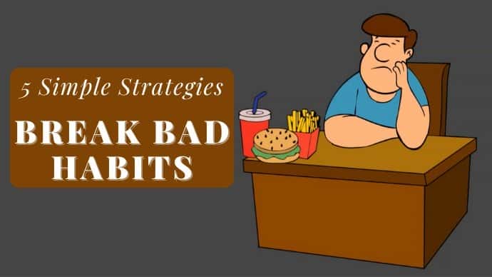 آموزش کلاس اصلی عادت ها: 5 استراتژی ساده برای ترک عادت های بد