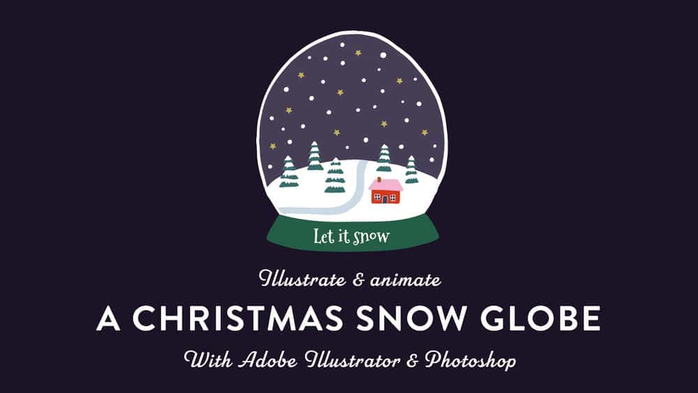آموزش تصویرسازی و متحرک سازی یک گلوب برفی کریسمس | با Adobe Illustrator و Photoshop