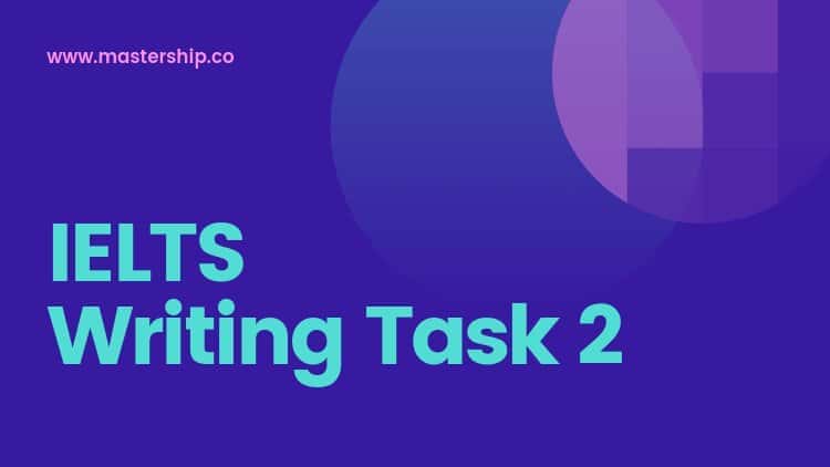 آموزش آیلتس رایتینگ Task 2 [MASTERCLASS]: گروه 7+ را دریافت کنید