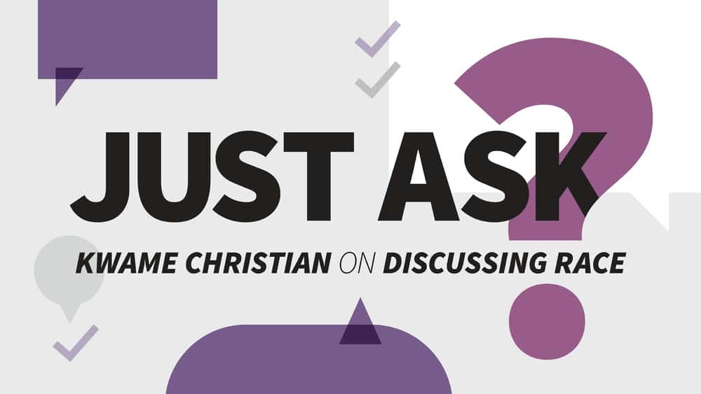 آموزش فقط بپرسید: کوامه مسیحی در مورد بحث درمورد نژاد 