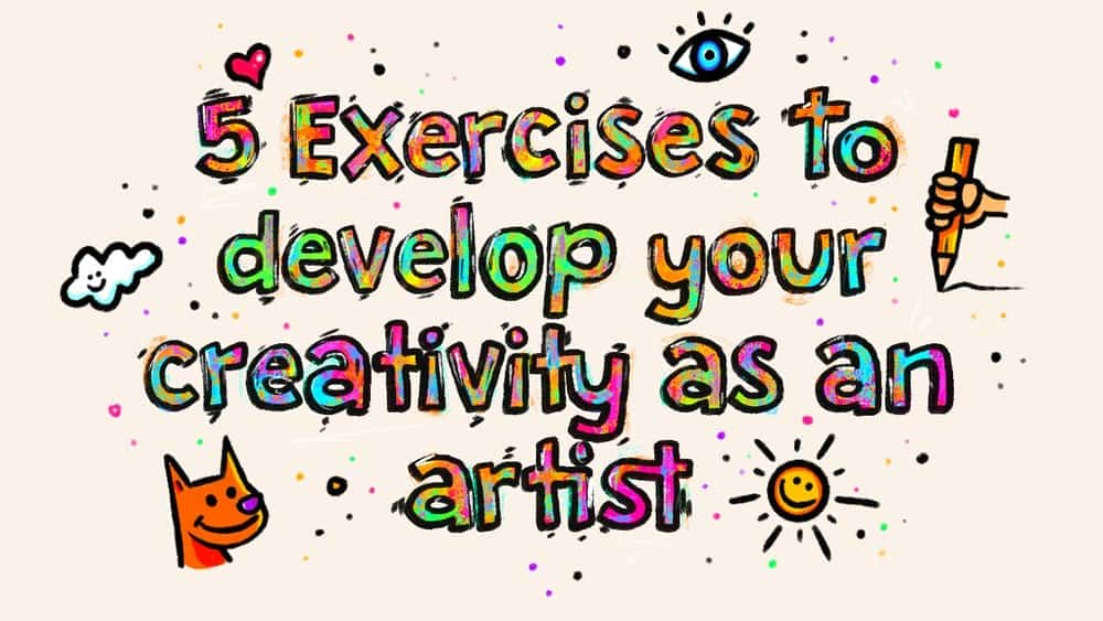 آموزش 5 تمرین برای توسعه خلاقیت خود به عنوان یک هنرمند