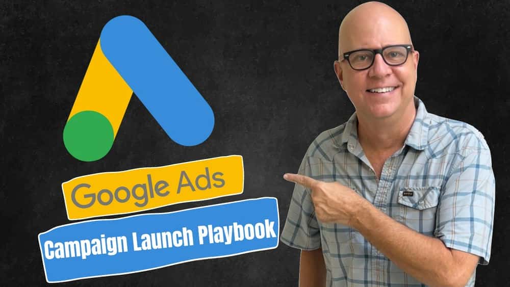 آموزش راه اندازی یک کمپین جستجوی Google Ads [The Perfect Launch Playbook]