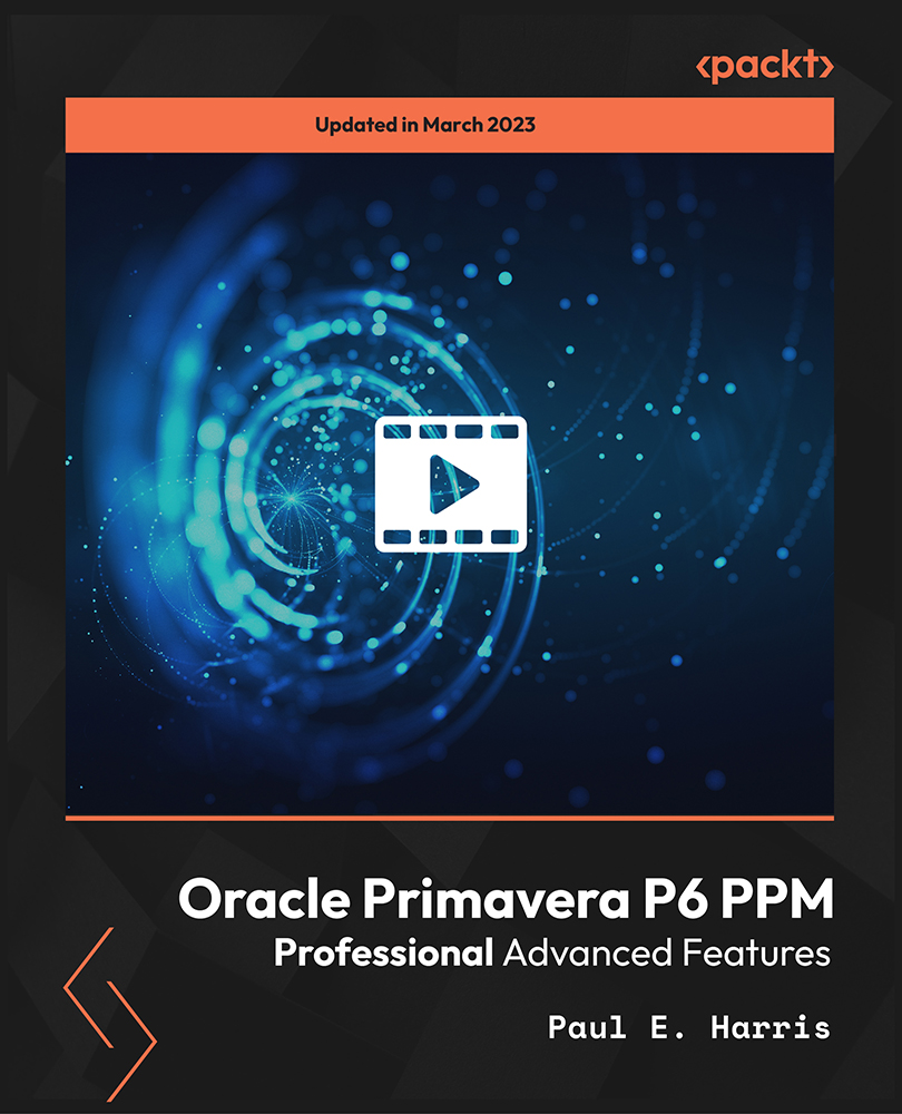 آموزش ویژگی های پیشرفته حرفه ای Oracle Primavera P6 PPM [ویدئو]