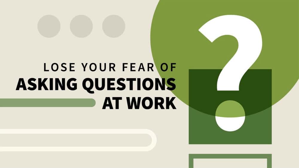 آموزش از دست دادن ترس خود را از پرسش ها در محل کار 
