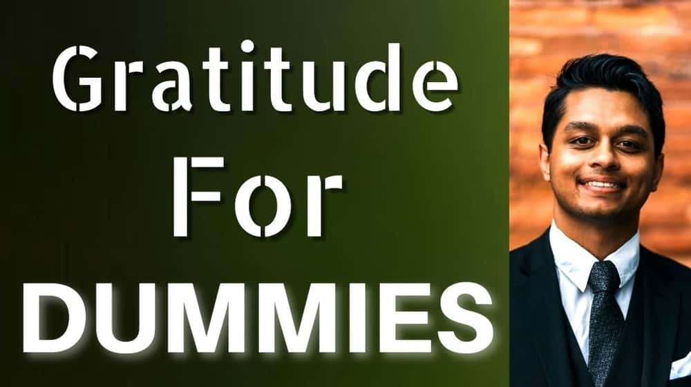 آموزش Gratitude For Dummies: یاد بگیرید ژورنال قدردانی، چگونه اعتماد به نفس خود را تقویت کنید و یک روال صبحگاهی