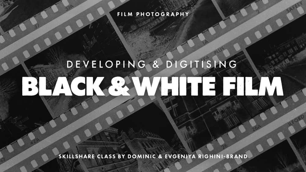 آموزش عکاسی فیلم: توسعه و دیجیتالی کردن فیلم سیاه و سفید در خانه