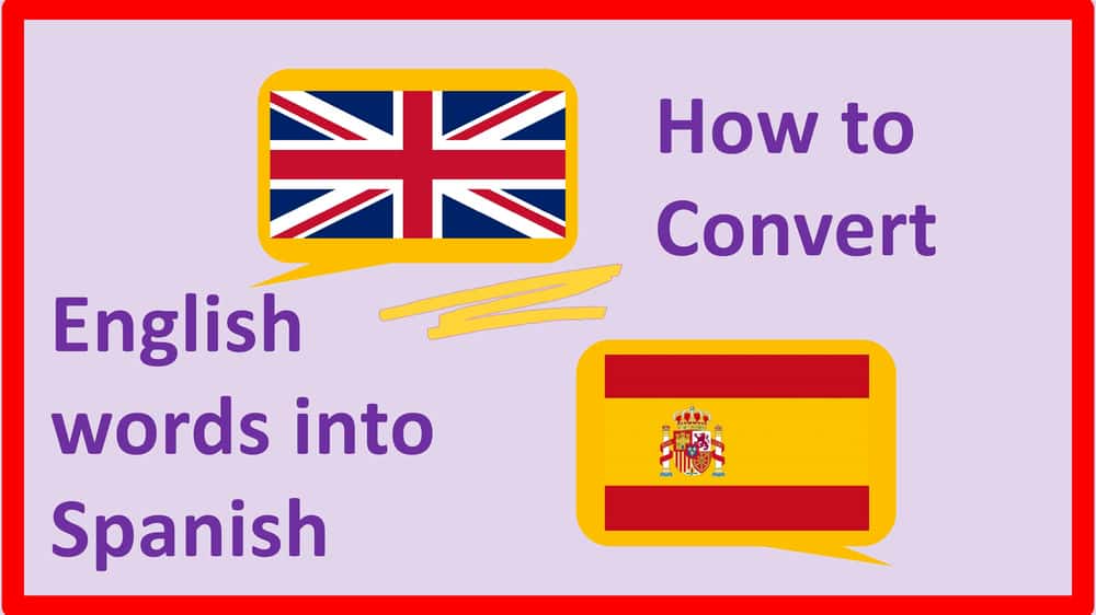 آموزش نحوه تبدیل کلمات انگلیسی به اسپانیایی