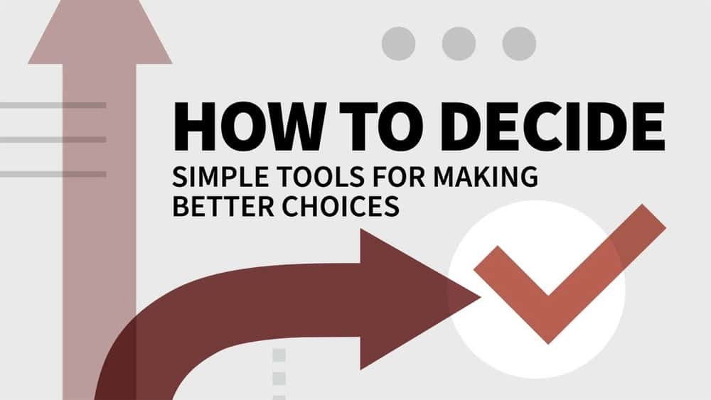 آموزش نحوه تصمیم گیری: ابزارهای ساده برای انتخاب بهتر 