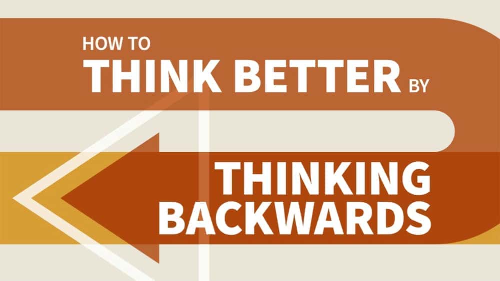 آموزش چگونه با فکر کردن به عقب بهتر فکر کنیم