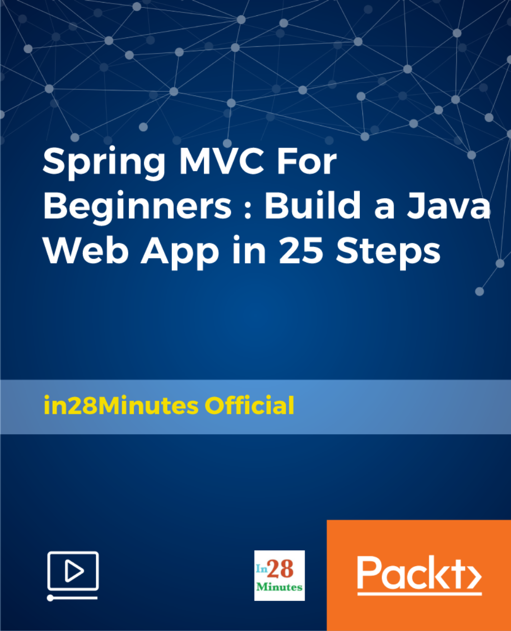 آموزش Spring MVC برای مبتدیان: ساخت برنامه وب جاوا در 25 مرحله [ویدئو]