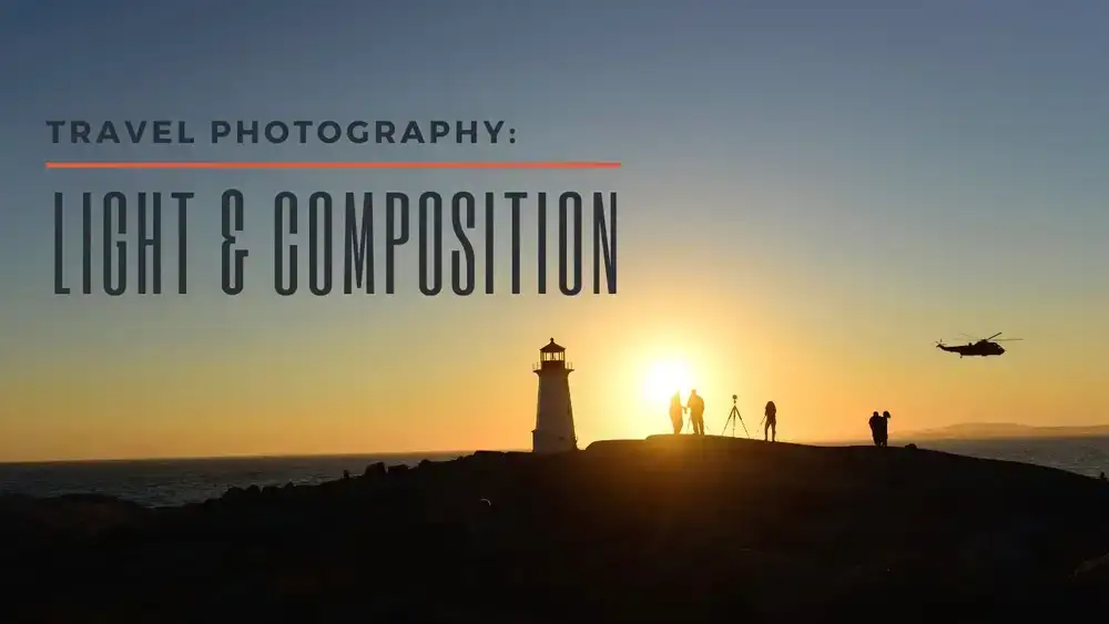 آموزش عکاسی سفر: تسلط بر نور و ترکیب بندی