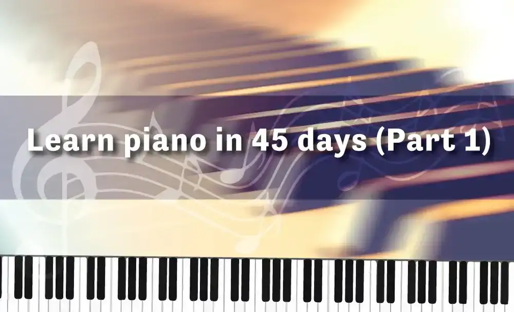 آموزش یادگیری پیانو در 45 روز (قسمت اول)