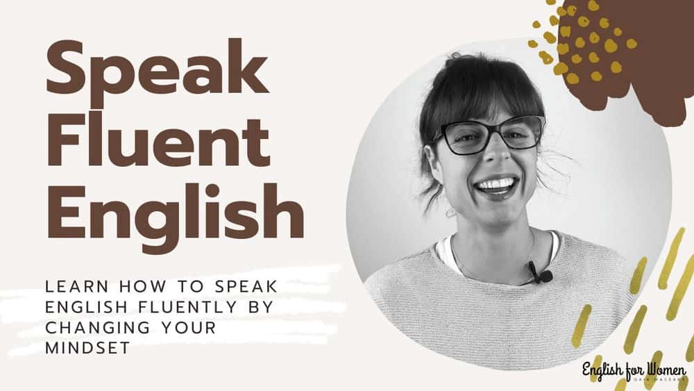 آموزش SPEAK FLUENT ENGLISH: با تغییر طرز فکرتان، یاد بگیرید که انگلیسی را روان صحبت کنید