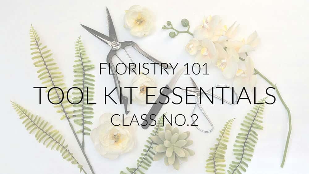 آموزش Floristry 101 - لوازم ضروری کیت ابزار (کلاس شماره 2)