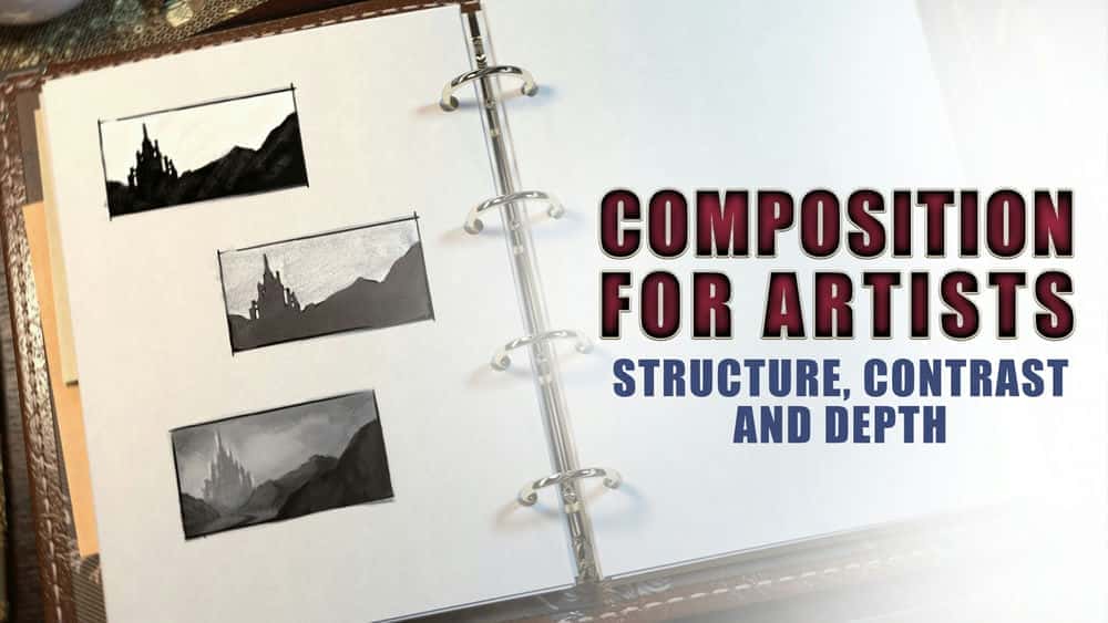 آموزش ترکیب بندی برای هنرمندان - ساختار، کنتراست و عمق