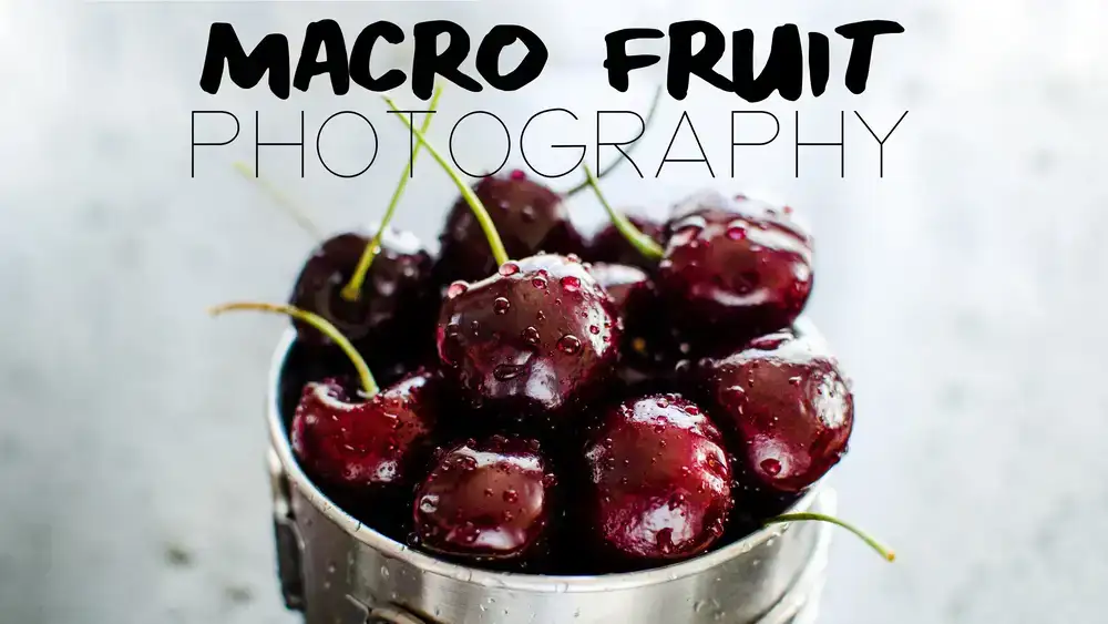 آموزش عکاسی DIY Food Photography: عکس های نزدیک و جذاب از میوه ها را ثبت کنید