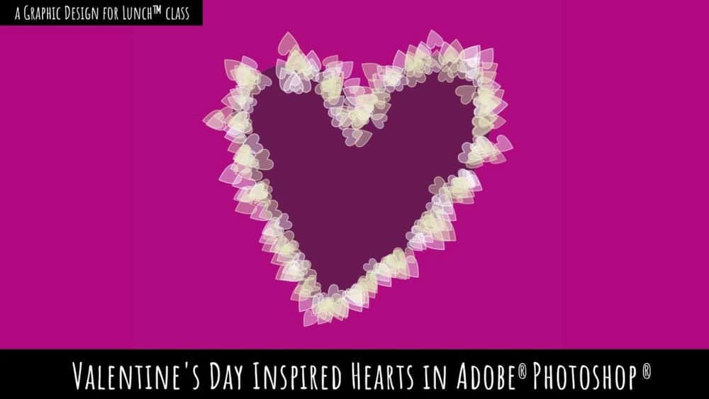 آموزش قلب های الهام گرفته شده از روز ولنتاین در Adobe Photoshop - طراحی گرافیکی برای کلاس ناهار