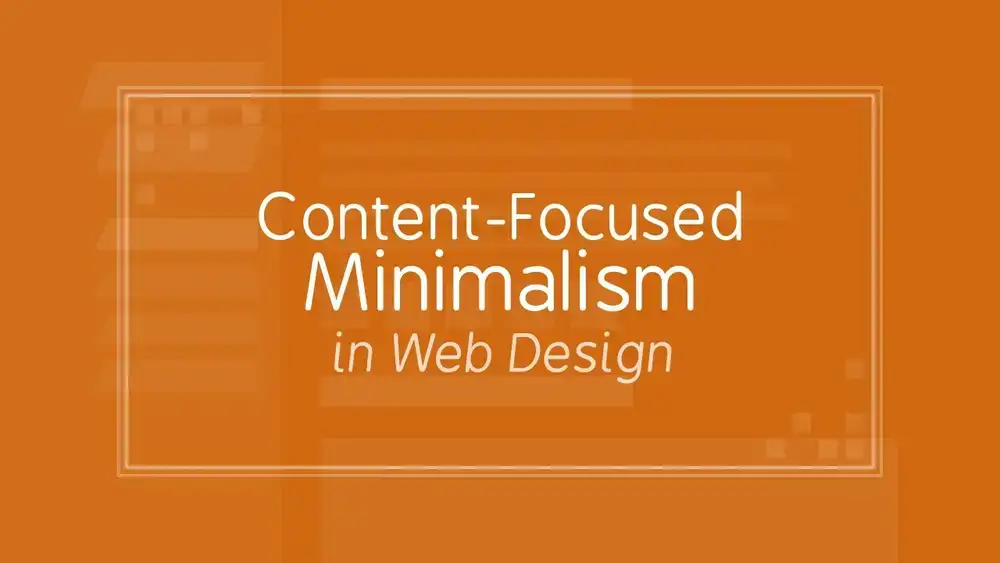 آموزش مقدمه ای بر مینیمالیسم متمرکز بر محتوا در طراحی وب