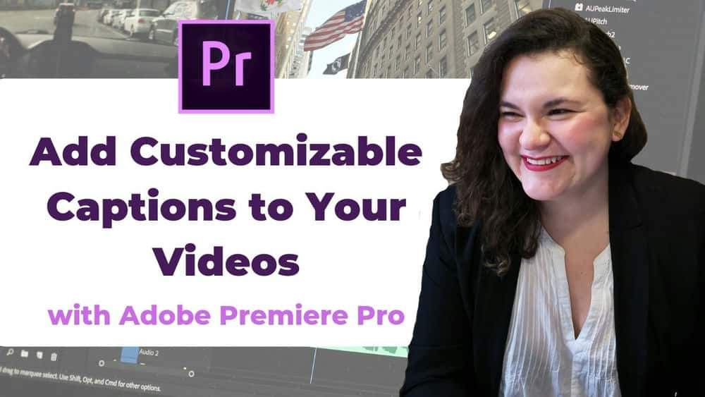 آموزش Adobe Premiere Pro: چگونه 100٪ زیرنویس یا زیرنویس قابل تنظیم به ویدیوهای خود اضافه کنید