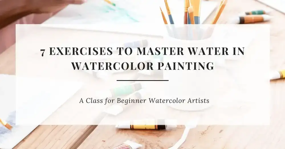 آموزش 7 تمرین برای تسلط بر آب در نقاشی آبرنگ