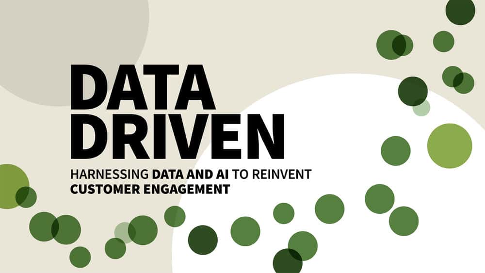 آموزش Data Driven: استفاده از داده ها و هوش مصنوعی برای ایجاد مجدد تعامل مشتری (خلاصه خلاصه) 