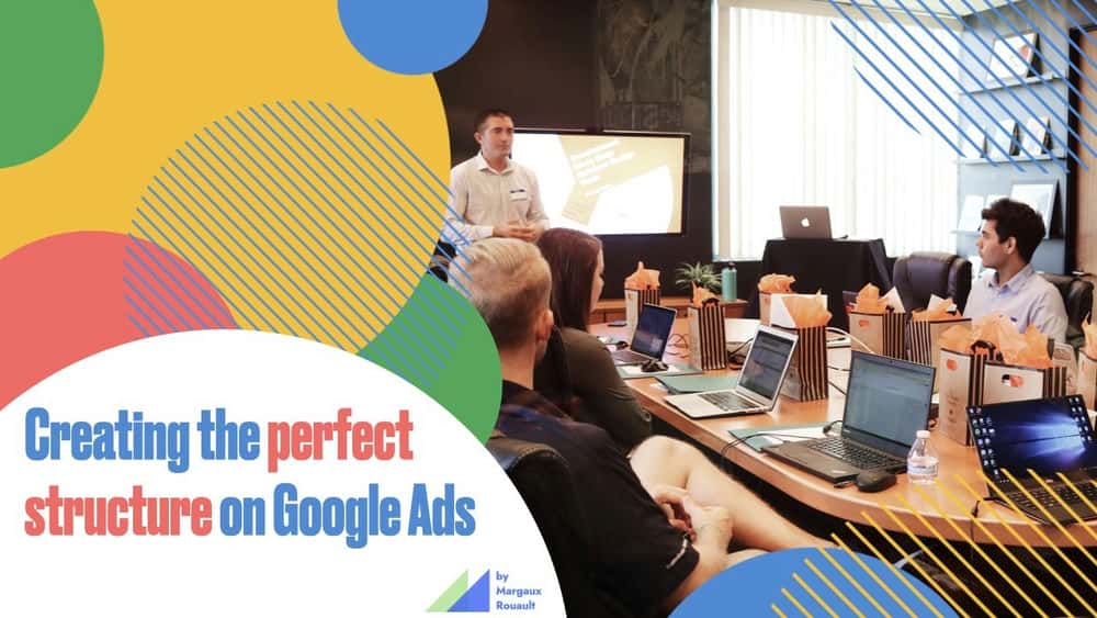 آموزش تبلیغات گوگل: ساختار کامل را ایجاد کنید