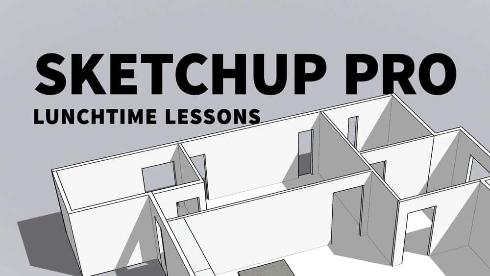 آموزش درسهای SketchUp Pro Lunchhtime 