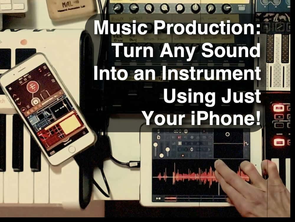 آموزش تولید موسیقی: هر صدایی را فقط با استفاده از آیفون خود به یک ساز تبدیل کنید!