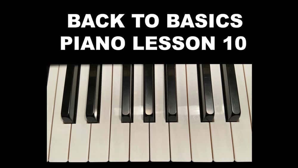 آموزش بازگشت به مبانی پیانو درس 10