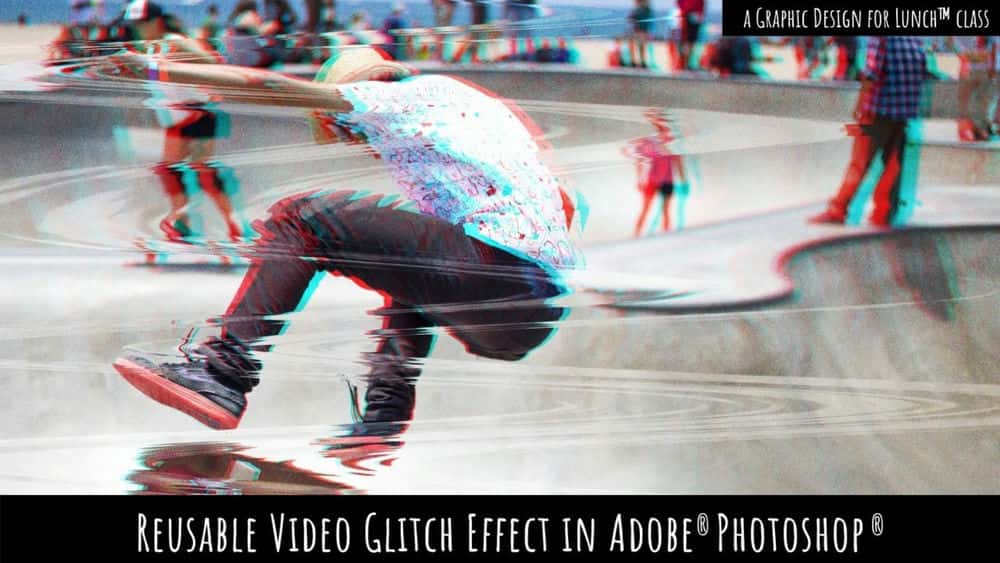 آموزش جلوه خطای ویدیویی قابل استفاده مجدد در Adobe Photoshop - طراحی گرافیکی برای کلاس ناهار