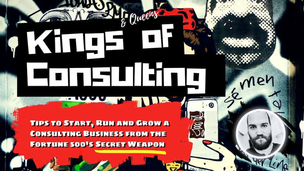آموزش Kings of Consulting: نکاتی برای ایجاد یک تجارت مشاوره از سلاح مخفی Fortune 500