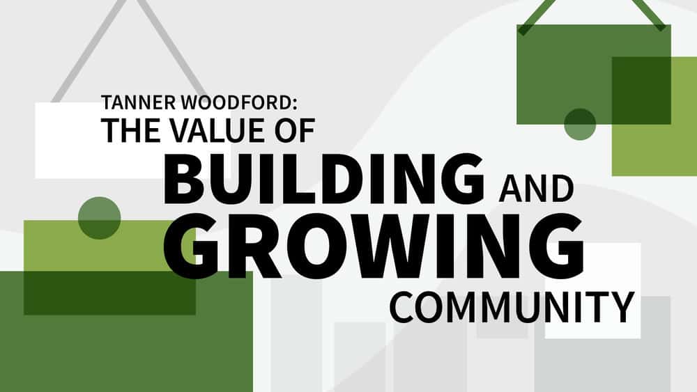 آموزش تانر وودفورد: ارزش ساخت و رشد جامعه 
