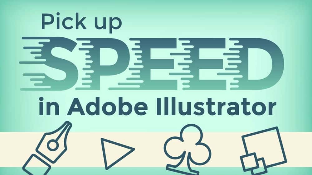 آموزش سرعت، کارایی و بهره‌وری در Adobe Illustrator - با نکات و ترفندهای Illustrator سریع‌تر شوید