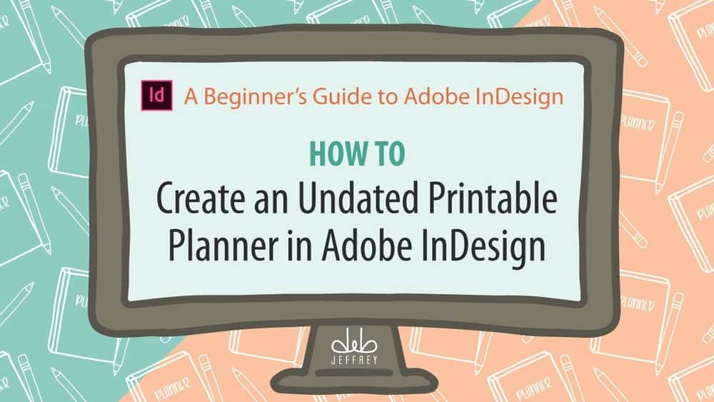 آموزش راهنمای مبتدیان برای Adobe InDesign: چگونه یک برنامه ریز قابل چاپ بدون تاریخ بسازیم