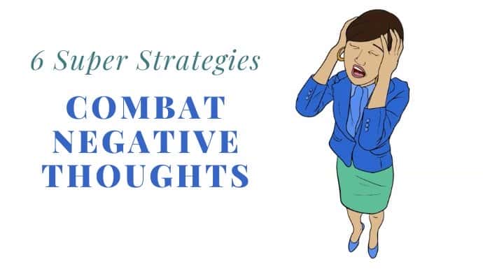 آموزش نحوه مبارزه با افکار منفی: 6 استراتژی فوق العاده