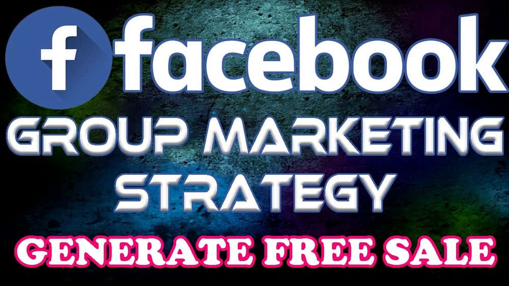 آموزش استراتژی بازاریابی گروه فیس بوک: فروش رایگان برای محصول خود ایجاد کنید