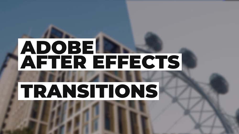آموزش انتقال های ویدیویی عالی در Adobe After Effects ایجاد کنید